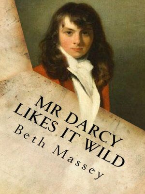 cover image of Mr Darcy Likes It Wild: a Pride and Prejudice Diversion